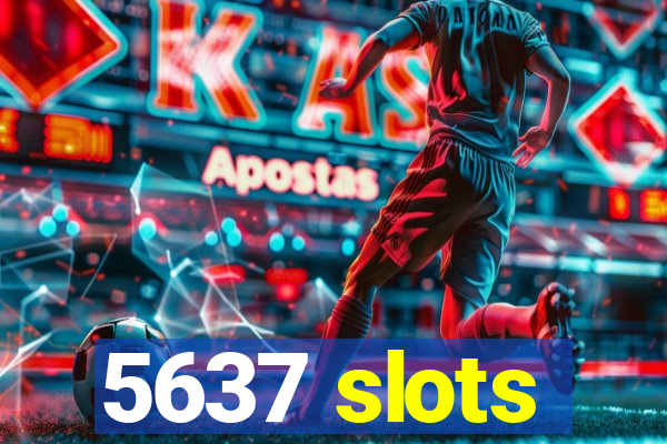 5637 slots